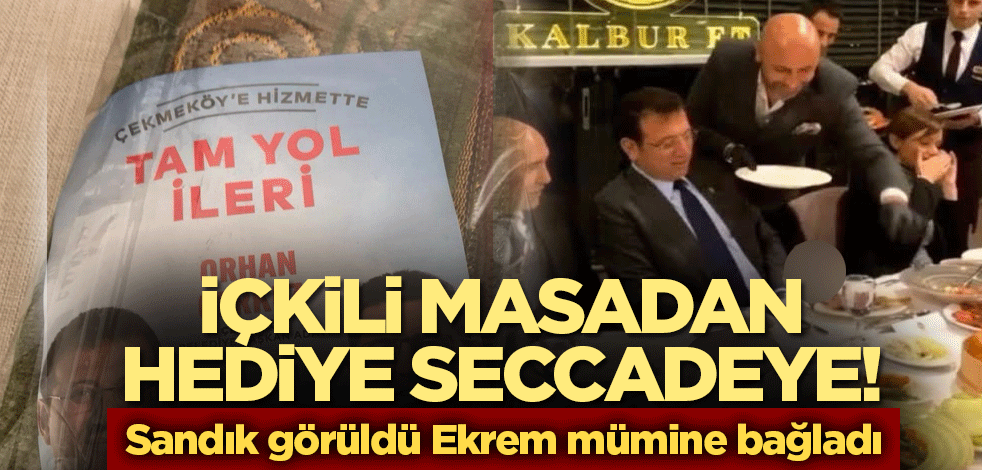 İçkili masadan hediye seccadeye! Sandık görüldü Ekrem mümine bağladı