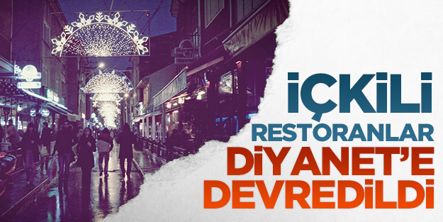 İçkili restoranlar Diyanet'e devredildi