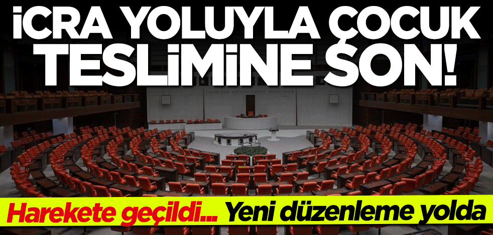 İcra yoluyla çocuk teslimine son! AK Parti harekete geçti
