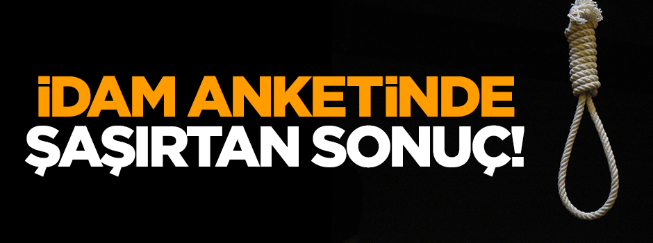 İdam anketinde şaşırtan sonuç!