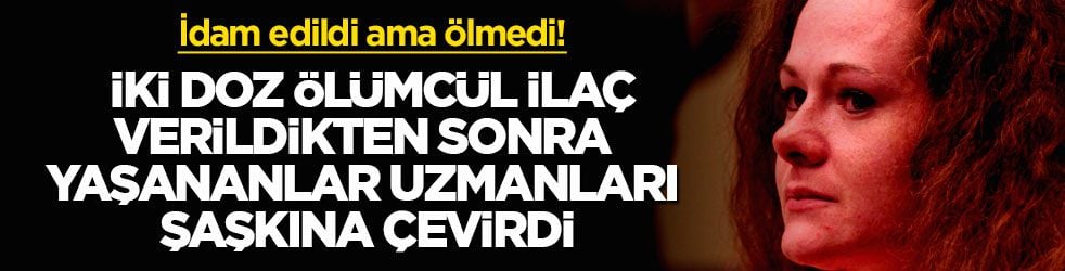 İdam edildi ama ölmedi! İki doz ölümcül ilaç verildikten sonra yaşananlar uzmanları şaşkına çevirdi