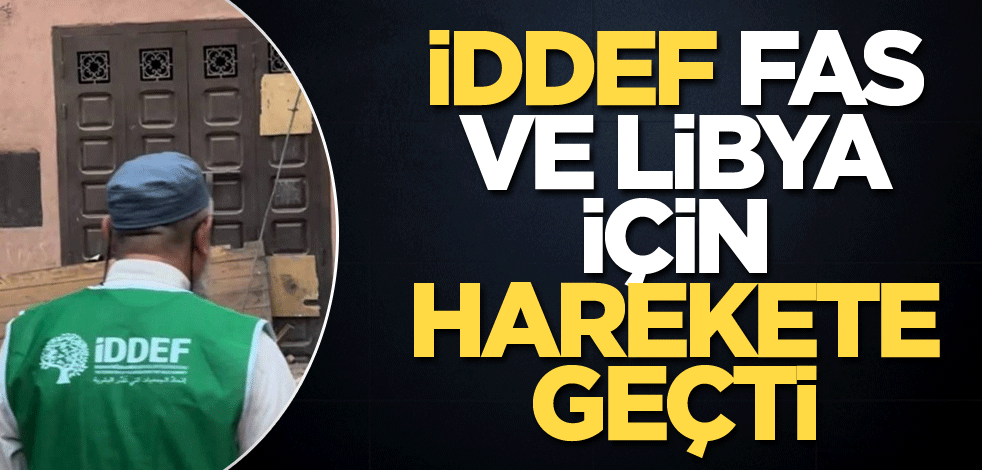 İDDEF, Fas ve Libya İçin Harekete Geçti