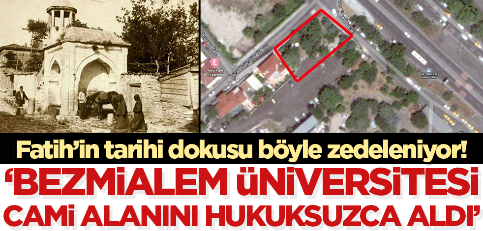 İddia: Bezmialem Üniversitesi Halil Attar Camisi'ne ait alanı gasbetti!
