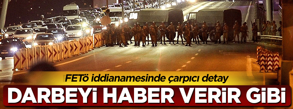 İddianamede yer alan çarpıcı detay! Darbenin habercisi gibi