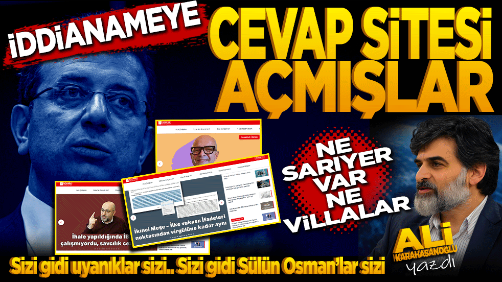 İddianameye cevap sitesi açmışlar, ne Sarıyer var, ne villalar!