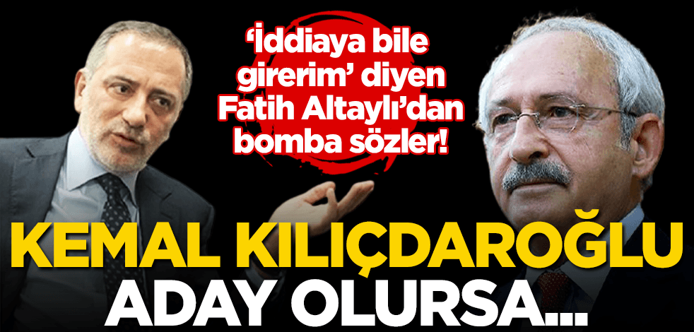 ‘İddiaya bile girerim’ diyen Fatih Altaylı’dan bomba sözler: Kılıçdaroğlu aday olursa…