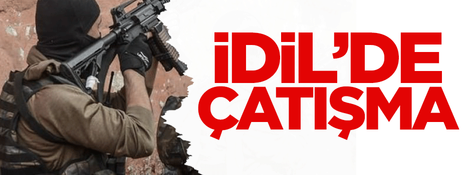 İdil'de çatışma!