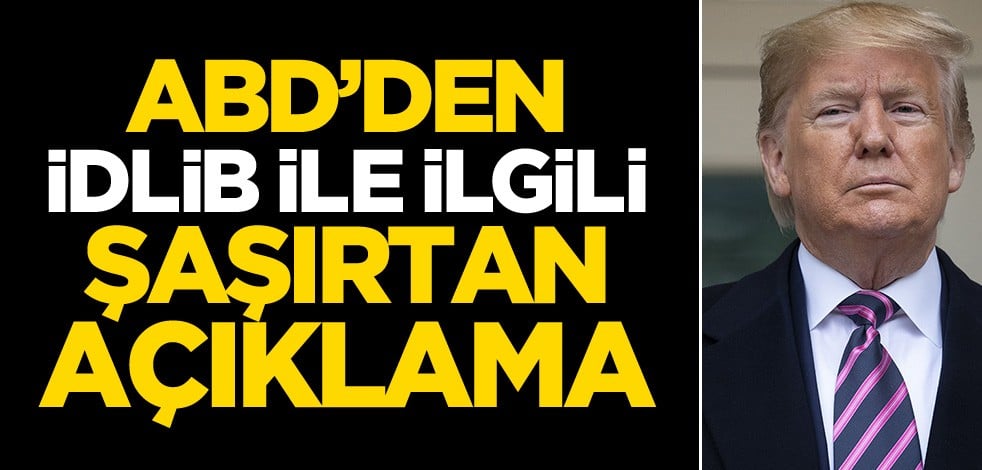 İdlib krizi devam ederken ABD'den şaşırtan 'askeri müdahale' açıklaması!