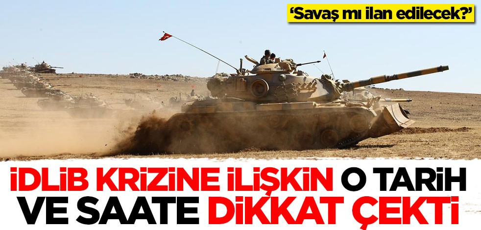 İdlib krizine ilişkin o tarih ve saate dikkat çekti