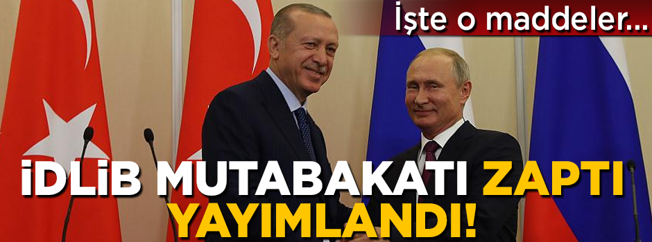 İdlib mutabakatı zaptı yayımlandı! İşte o maddeler...