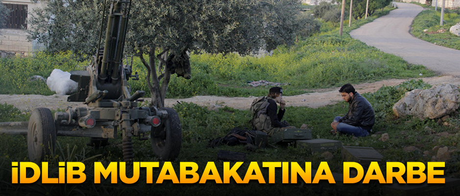 İdlib mutabakatına darbe