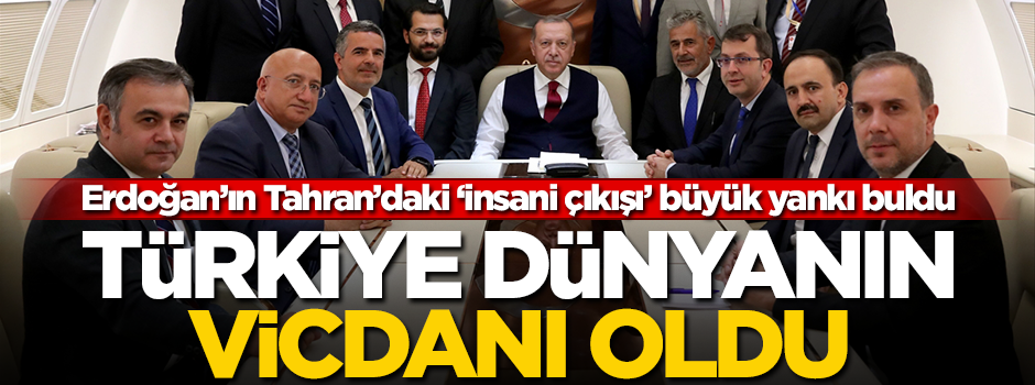 Türkiye insanlığın vicdanı oldu