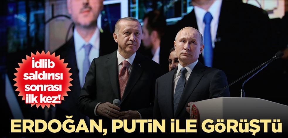 İdlib saldırısı sonrası ilk kez! Erdoğan, Putin ile görüştü