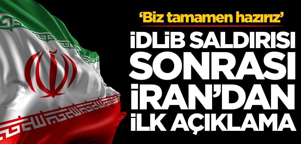 İdlib saldırısı sonrası İran'dan ilk açıklama!