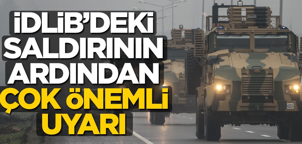 İdlib saldırısının ardından kritik uyarı