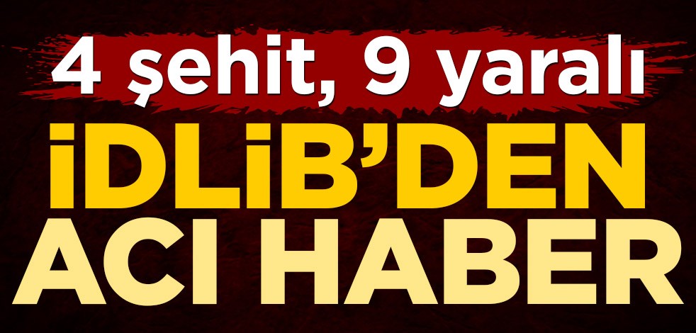 İdlib'den acı haber! 8 şehit
