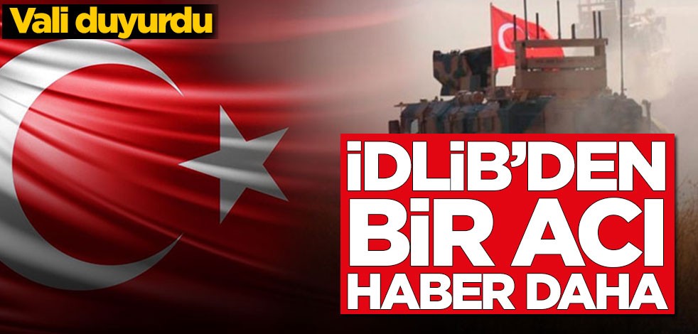 İdlib'den bir acı haber daha!