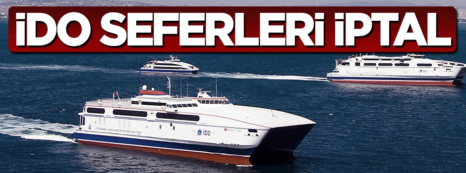 İDO seferleri iptal edildi