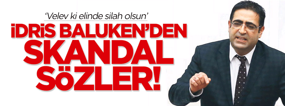 İdris Baluken'den skandal sözler!
