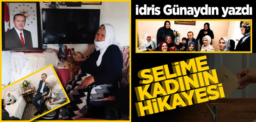 İdris Günaydın yazdı! Selime kadının hikayesi