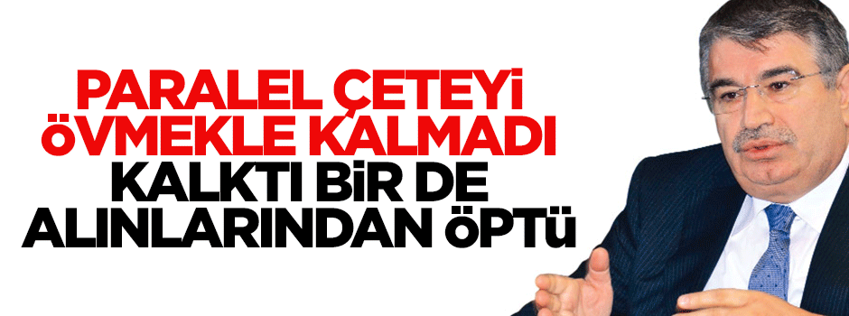 İdris Naim Şahin paralel çeteye övgüler yağdırdı