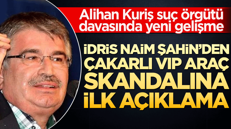 İdris Naim Şahin’den çakarlı VIP araç skandalına açıklama!