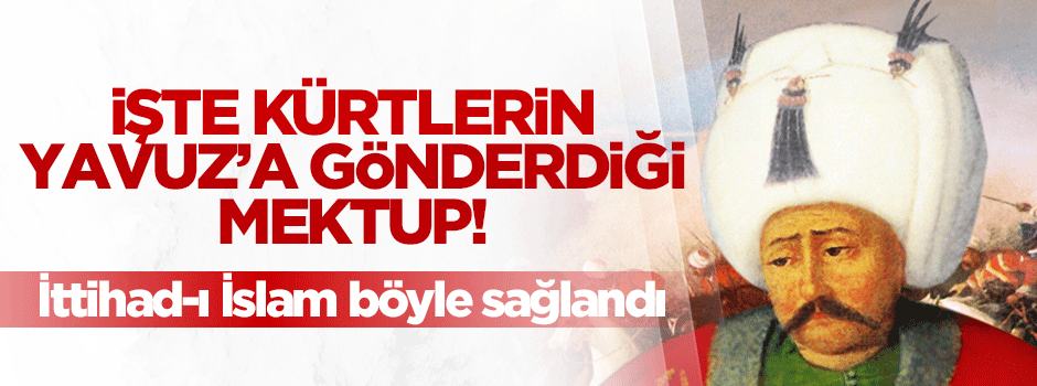 İdrisî Bitlisî'den Yavuz Sultan Selim'e mektup!