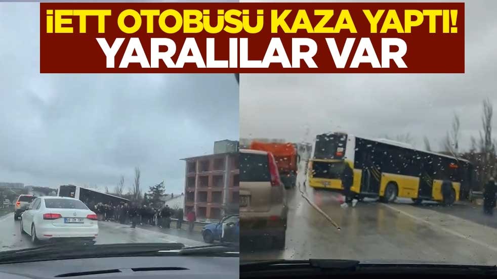 İETT otobüsü kaza yaptı! Yaralılar var