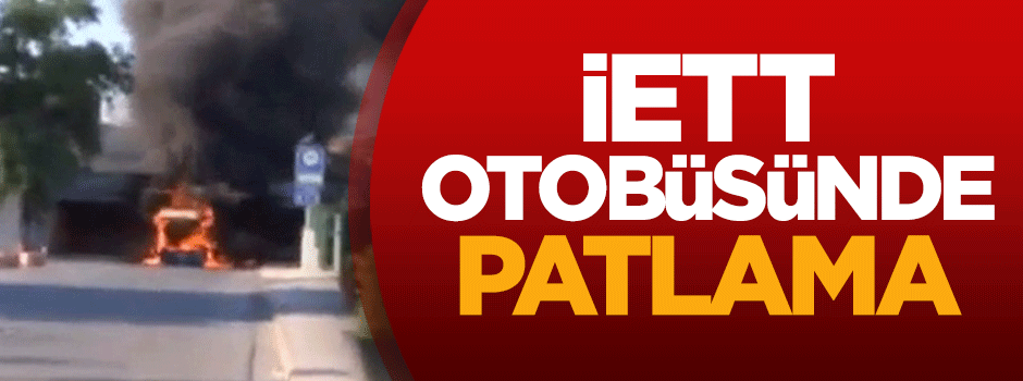İETT otobüsünde patlama