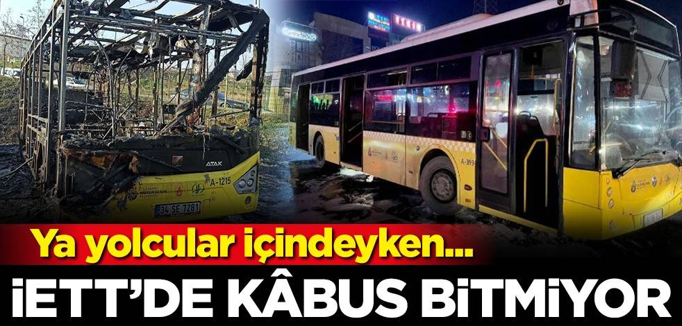 İETT'de kâbus bitmiyor! Ya yolcular içindeyken yansaydı