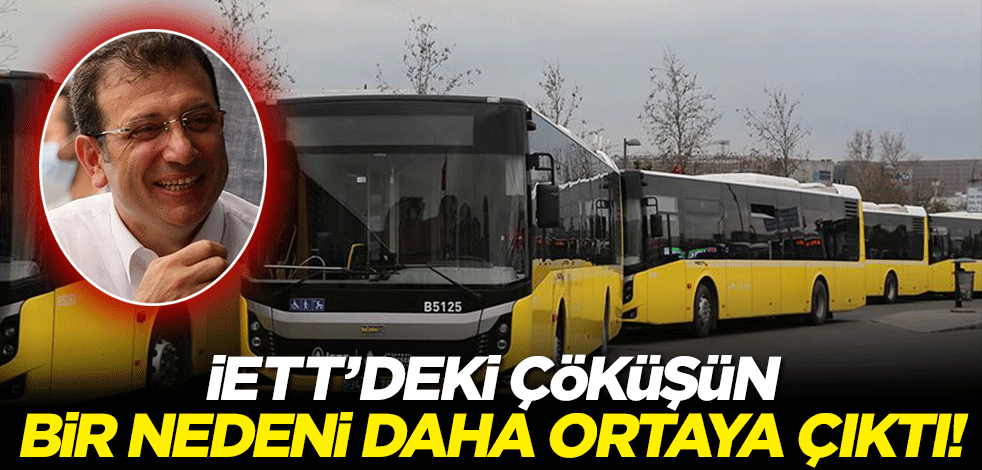 İETT’deki çöküşün bir nedeni daha ortaya çıktı!
