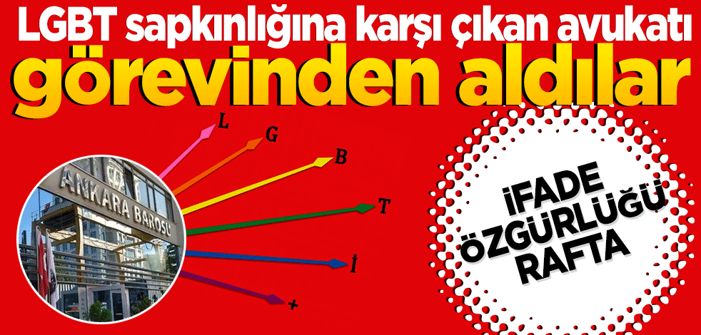 İfade hürriyeti lafta! LGBT sapkınlığına karşı çıkan avukatı görevinden aldılar