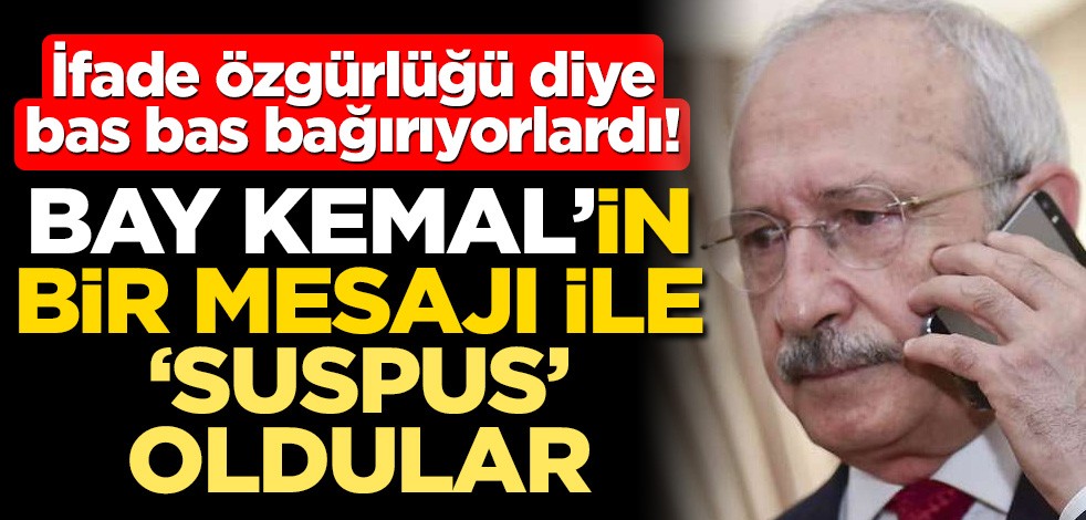İfade özgürlüğü diye bas bas bağıranlar, Kılıçdaroğlu'nun bir mesajı ile 'suspus'!