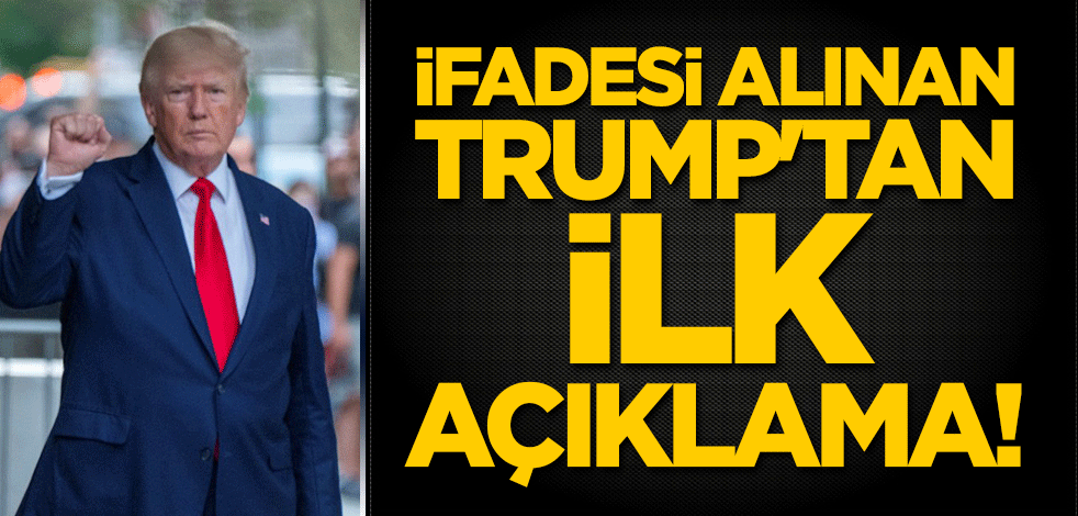 İfadesi alınan Trump'tan ilk açıklama!