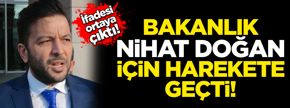 İfadesi ortaya çıkan Nihat Doğan için Aile Bakanlığı harekete geçti!