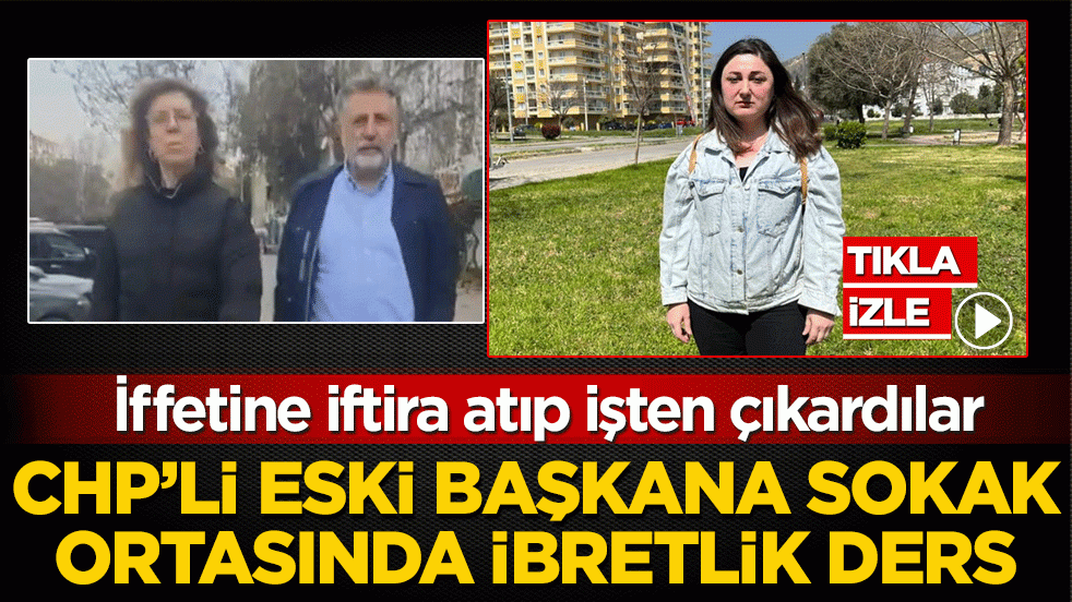 İffetine iftira atıp işten çıkardılar! CHP’li eski başkana sokak ortasında ibretlik ders: Ekmeğimle oynadın, hakkım zehir zıkkım olsun