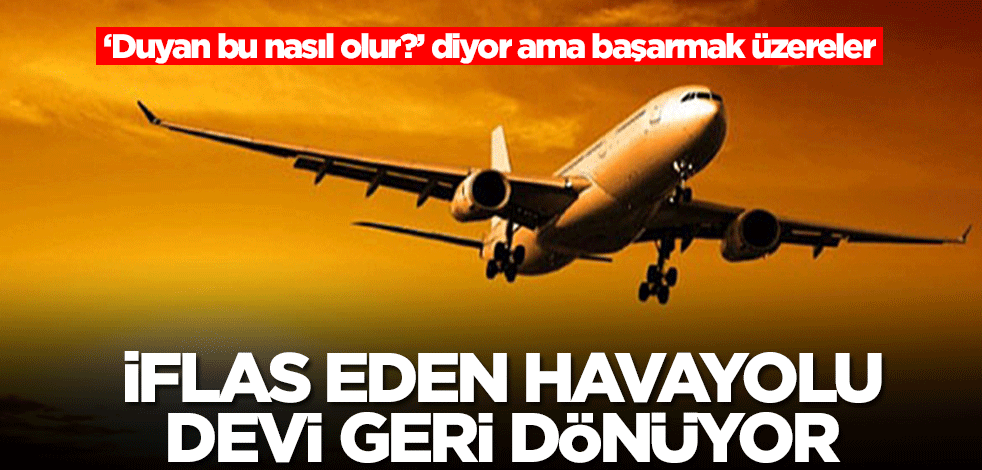 İflas eden havayolu devi geri dönüyor! ‘Duyan bu nasıl olur?’ diyor ama başarmak üzereler