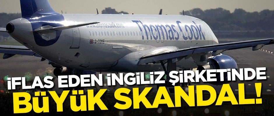 İflas eden İngiliz şirketinde büyük skandal!