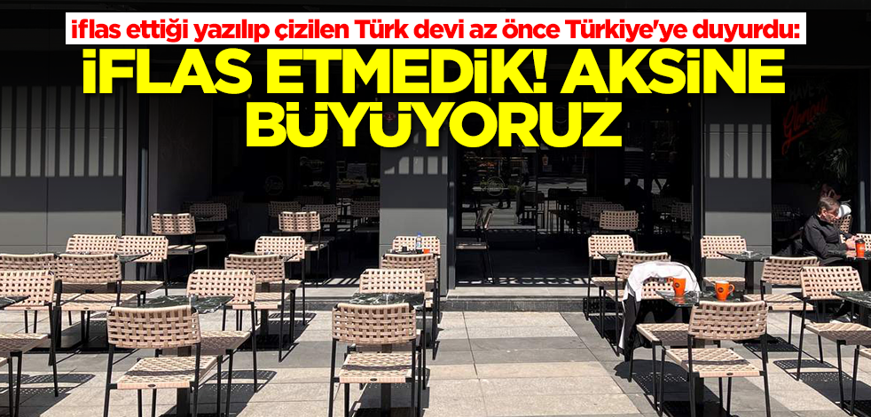 İflas ettiği yazılıp çizilen Türk devi az önce Türkiye'ye duyurdu: İflas etmedik