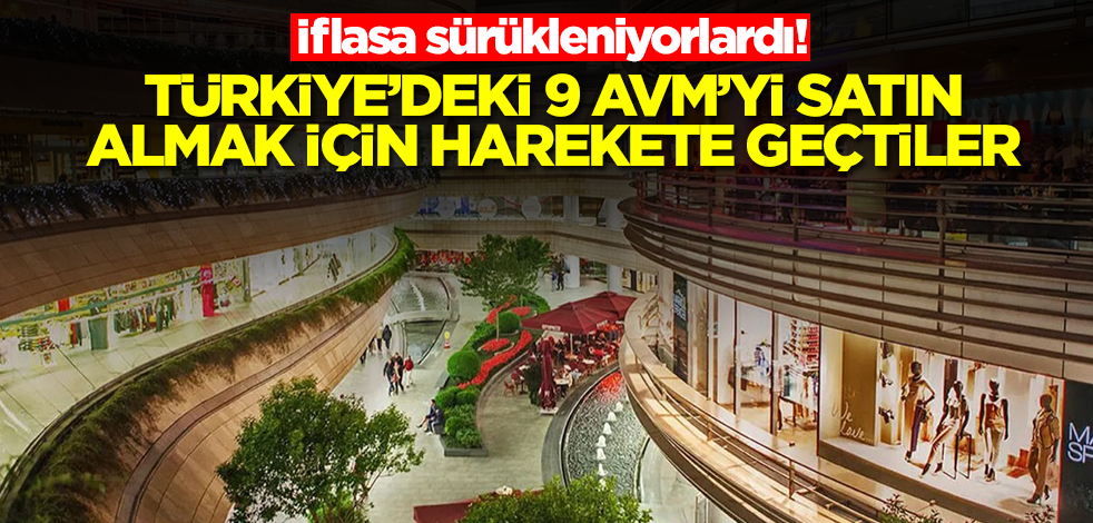İflasa sürükleniyorlardı! Türkiye'deki 9 AVM'yi satın almak için harekete geçtiler