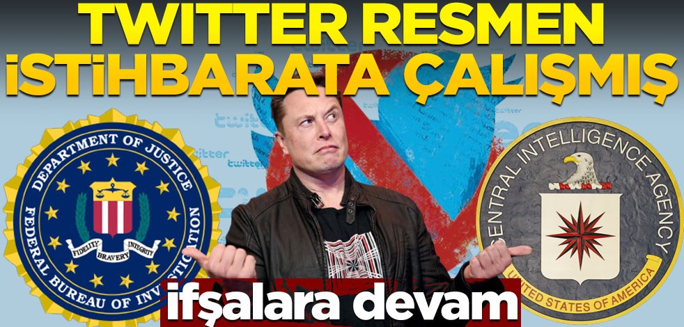 İfşalar sürüyor! Twitter resmen istihbarata çalışmış