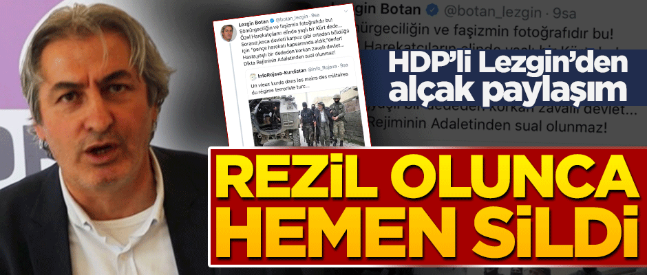 İftira atan HDP'li Lezgin, rezil olunca paylaşımını kaldırdı!