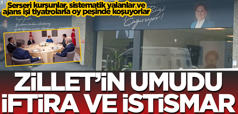İftira ve istismar zilletin tek umudu