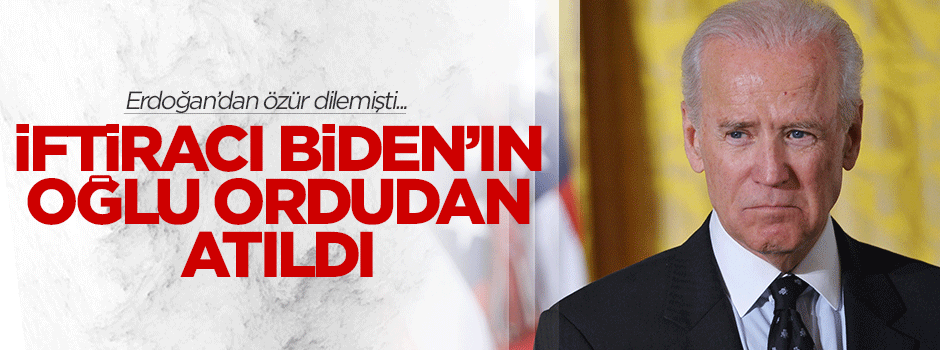 İftiracı Biden'ın kokainci oğlu ordudan atıldı