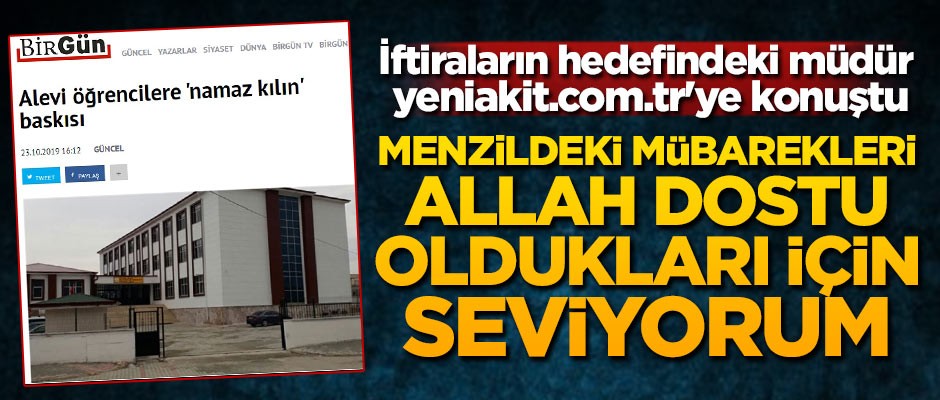 İftiraların hedefindeki müdür yeniakit.com.tr'ye konuştu: Menzil'deki mübarekleri Allah dostu oldukları için seviyorum