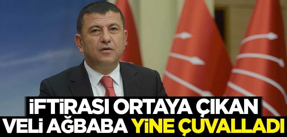 İftirası ortaya çıkan Veli Ağbaba yine çuvalladı