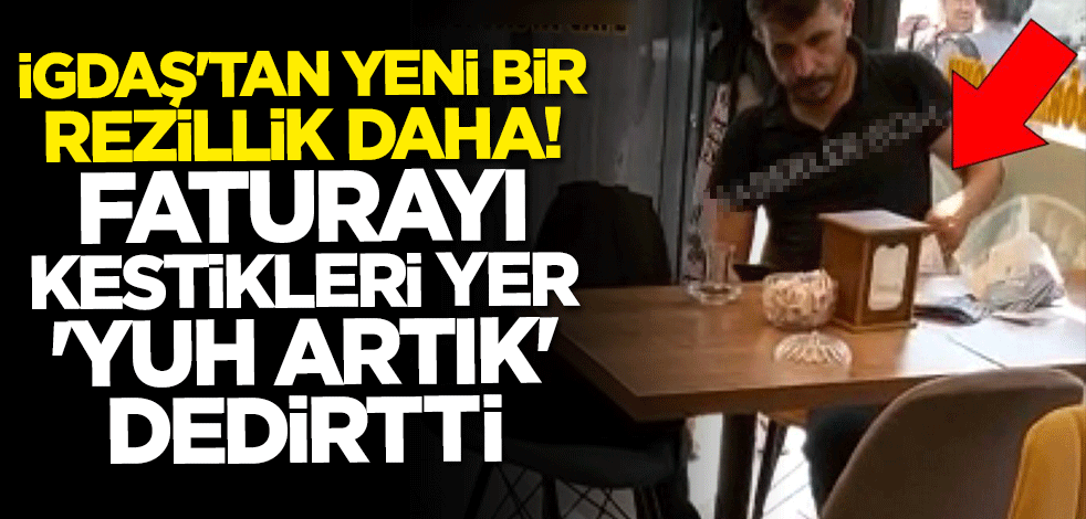 İGDAŞ'dan yeni bir rezillik daha! Faturayı kestikleri yer "yuh" dedirtti