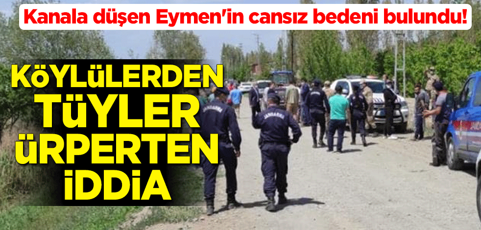 Iğdır'da sulama kanalına düşen 3 yaşındaki Eymen Efe'nin cansız bedeni bulundu! Köylülerden tüyler ürperten iddia