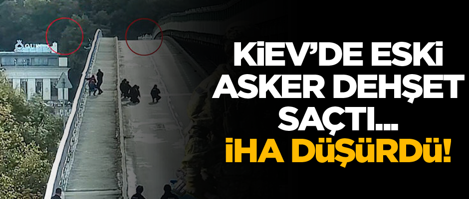 İHA düşürdü! Kiev'de eski asker dehşet saçtı