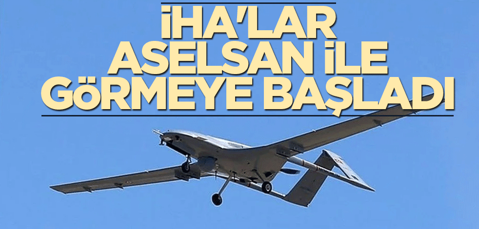 İHA'lar ASELSAN ile görmeye başladı